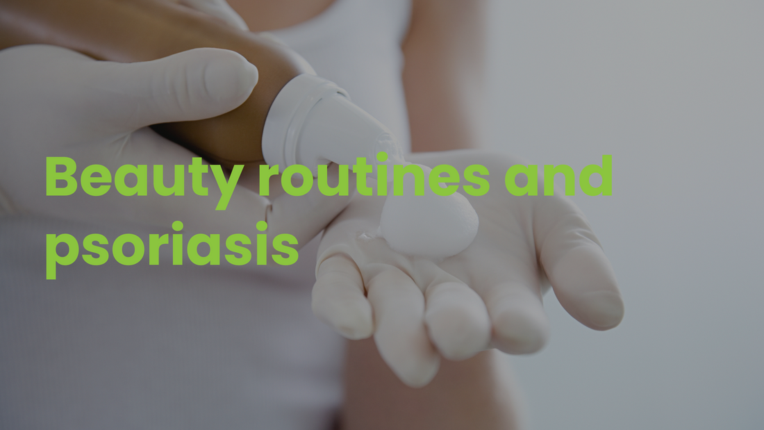 Beauty routines and psoriasis