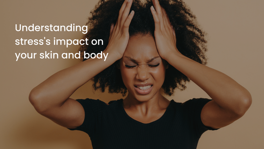 Understanding stress's impact on your skin and body