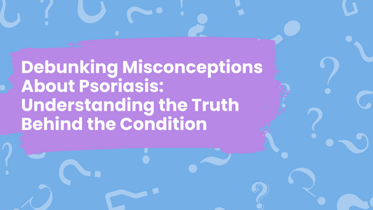 Debunking Misconceptions About Psoriasis: Understanding the Truth Behind the Condition
